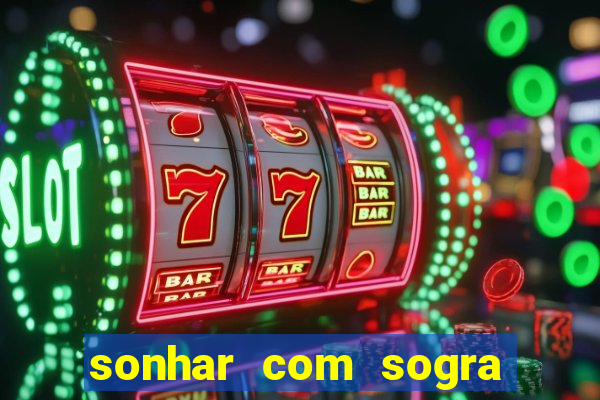 sonhar com sogra no jogo do bicho